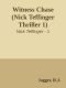 [Nick Teffinger 01] • Witness Chase (Nick Teffinger Thriller 1)